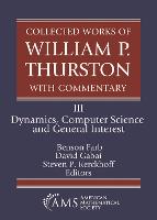 Collected Works of William P. Thurston with Commentary: III. Dynamics, Computer Science and General Interest
