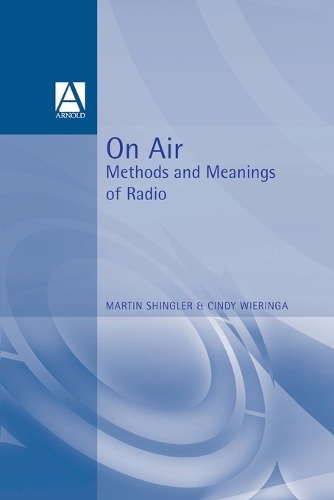 On Air: Methods and Meanings of Radio
