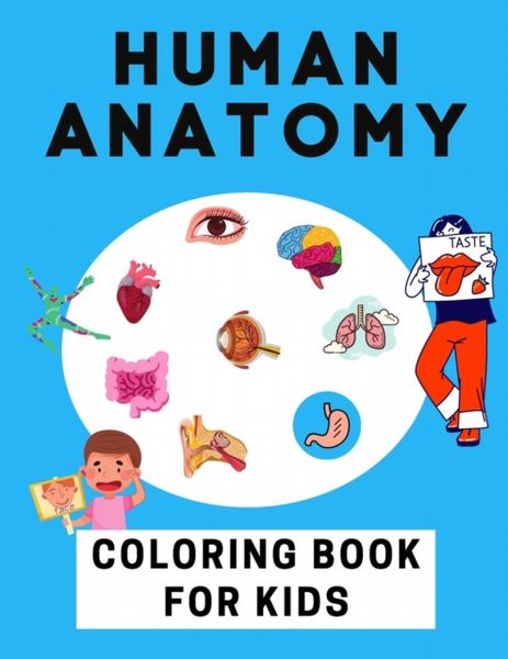 Human Anatomy Coloring Book For Kids : (Kids Activity Books)