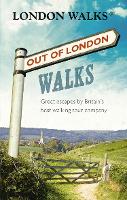Out of London Walks: Great escapes by Britain�s best walking tour company